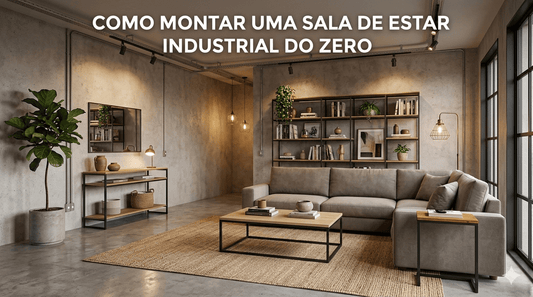 Como Montar uma Sala de Estar Industrial do Zero — Guia Completo - MetaloArt